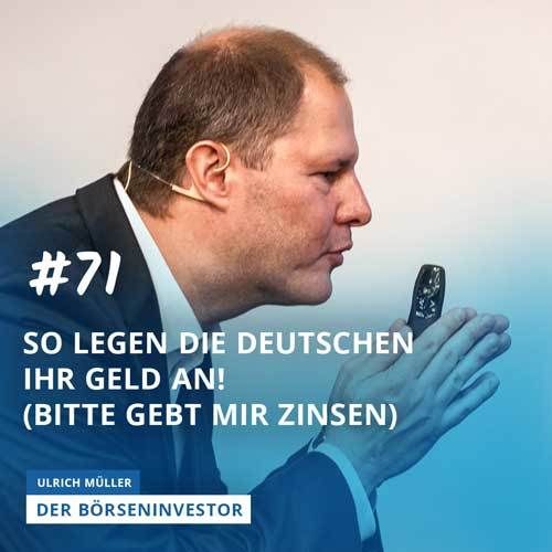 #71 So legen die Deutschen ihr Geld an! (Bitte gebt mir Zinsen)