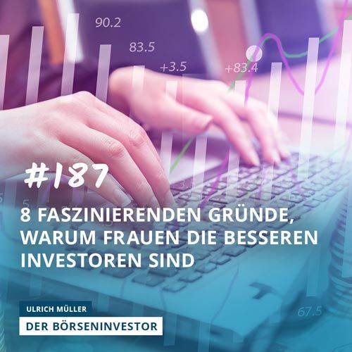 #187 8 faszinierende Gründe, warum Frauen die besseren Investoren sind