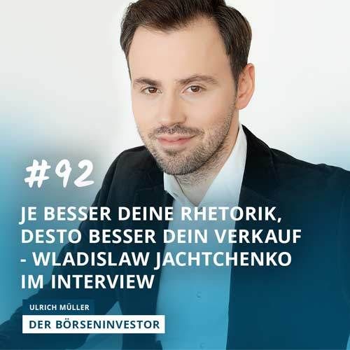 #92 Je besser Deine Rhetorik, desto besser Dein Verkauf - Wladislaw Jachtchenko Im Interview