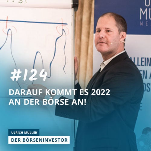 #124 Darauf kommt es 2022 an der Börse an!