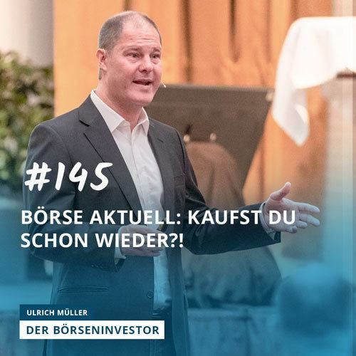 #145 Börse aktuell: Kaufst Du schon wieder?!