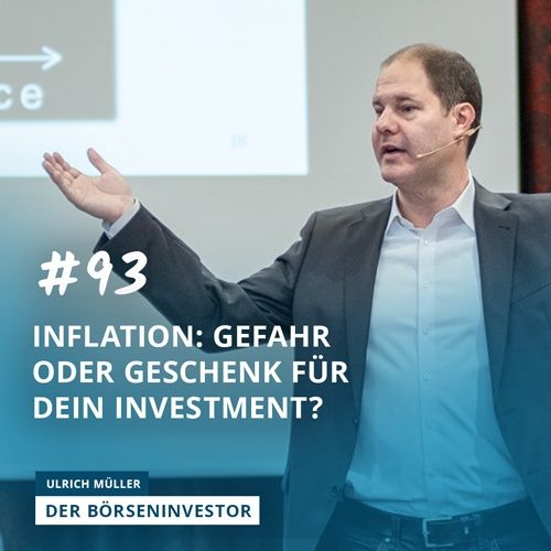 #93 Inflation: Gefahr oder Geschenk für Dein Investment?