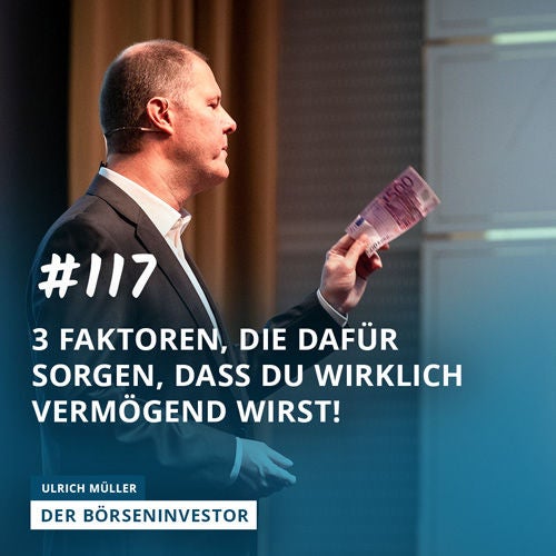 #117 3 Faktoren, die dafür sorgen, dass Du wirklich vermögend wirst