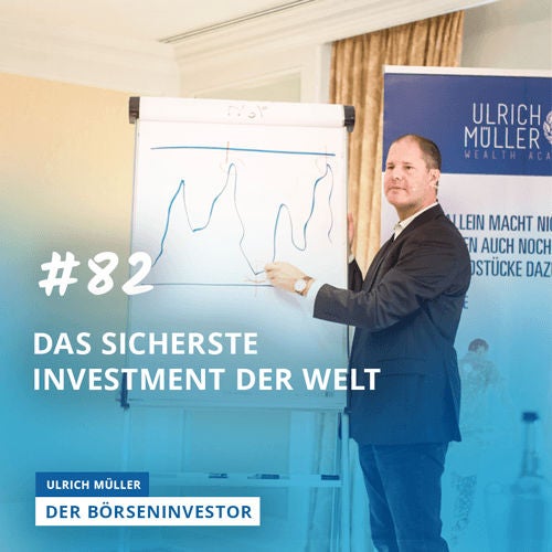 #82 Das sicherste Investment der Welt