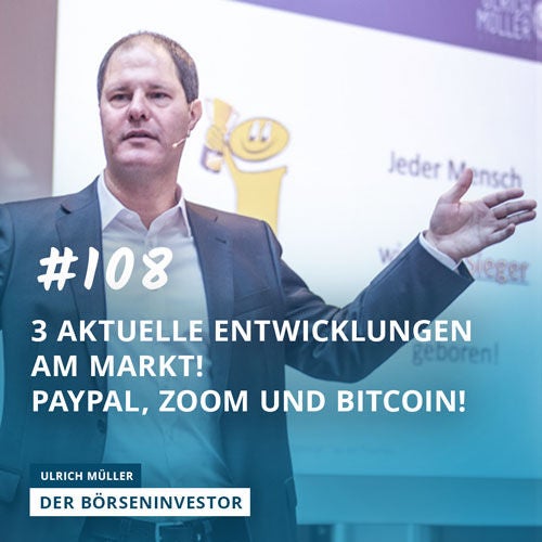 #108 3 aktuelle Entwicklungen am Markt! Paypal, Zoom und Bitcoin!