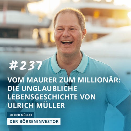#237 Vom Maurer zum Millionär: Die unglaubliche Lebensgeschichte von Ulrich Müller