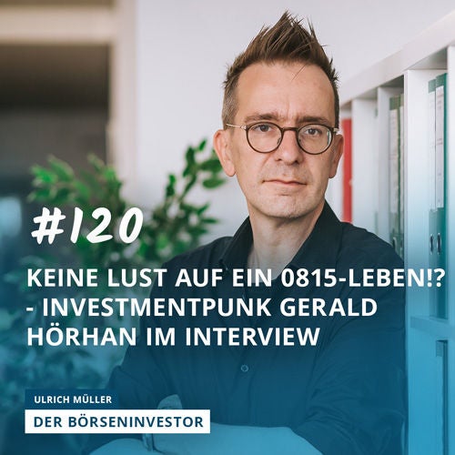 #120 Keine Lust auf ein 0815-Leben!? - Investmentpunk Gerald Hörhan im Interview