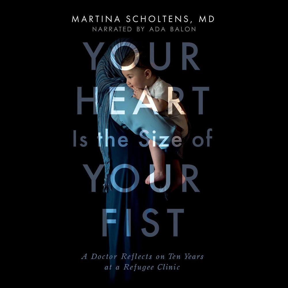 Your Heart is the Size of Your Fist - A Doctor Reflects on Ten Years at a Refugee Clinic