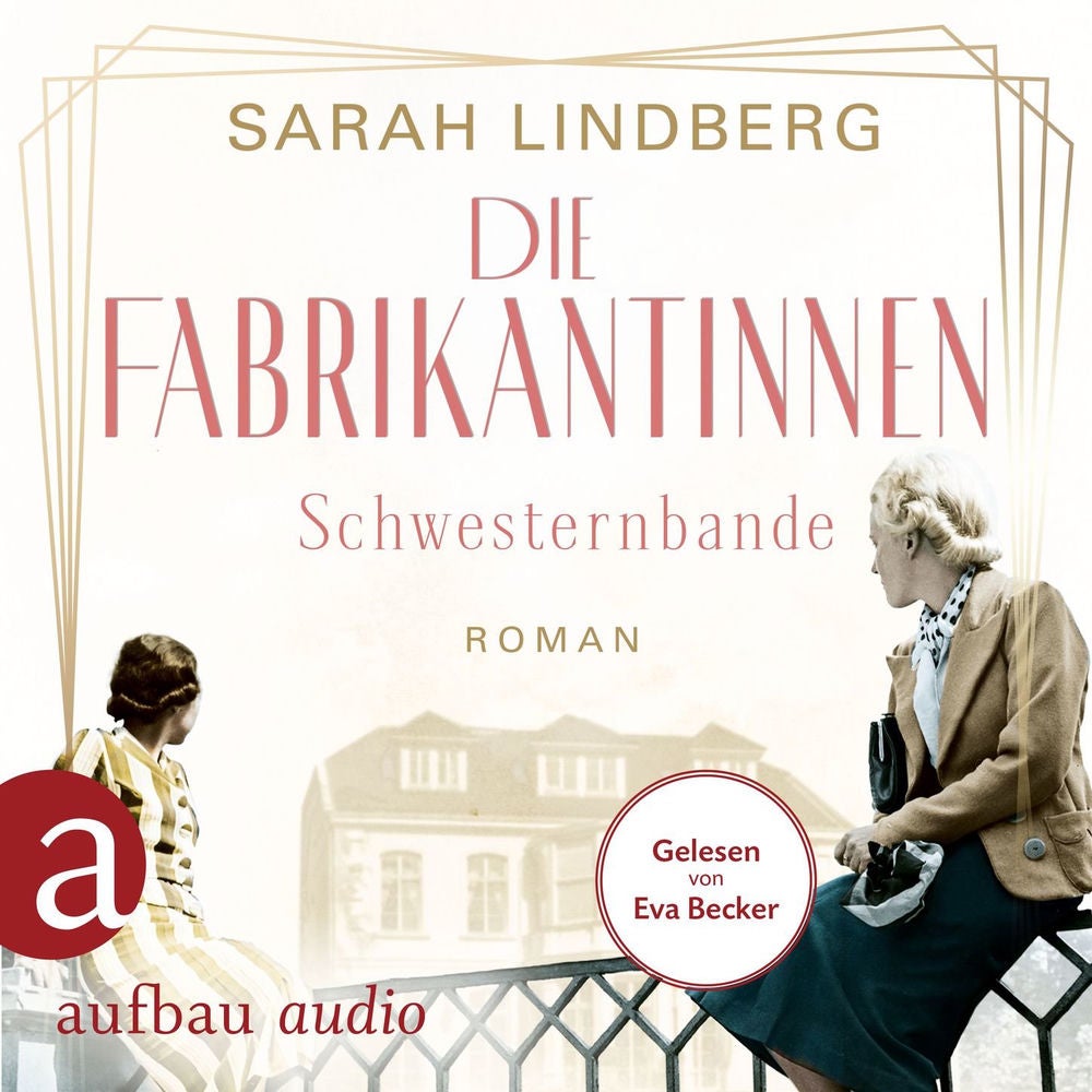 Die Fabrikantinnen - Schwesternbande - Die Fabrikantinnen-Saga, Band 1