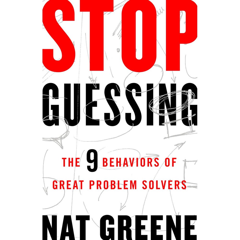 Stop Guessing - The 9 Behaviors of Great Problem Solvers