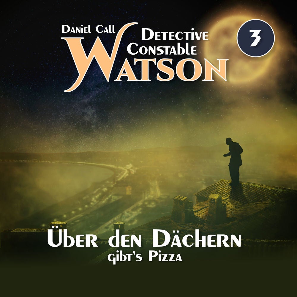 Detective Constable Watson Folge 3 - Über den Dächern gibt's Pizza