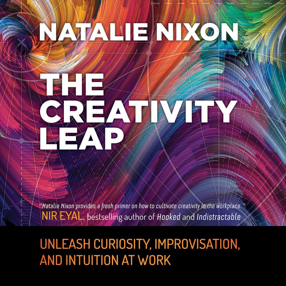 The Creativity Leap - Unleash Curiosity, Improvisation, and Intuition at Work