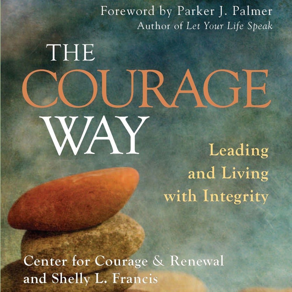 The Courage Way - Leading and Living with Integrity