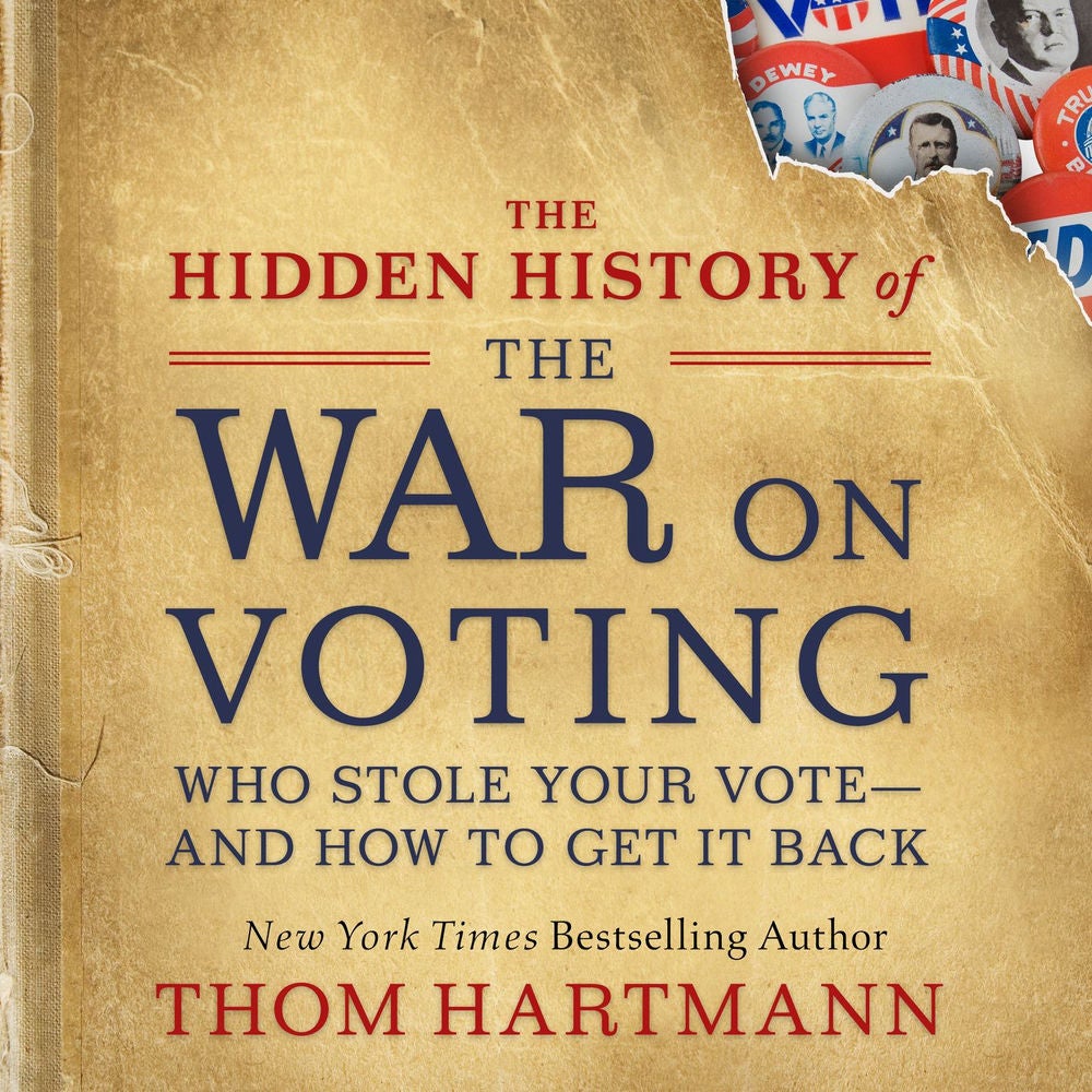 The Hidden History of the War on Voting - Who Stole Your Vote-and How to Get It Back