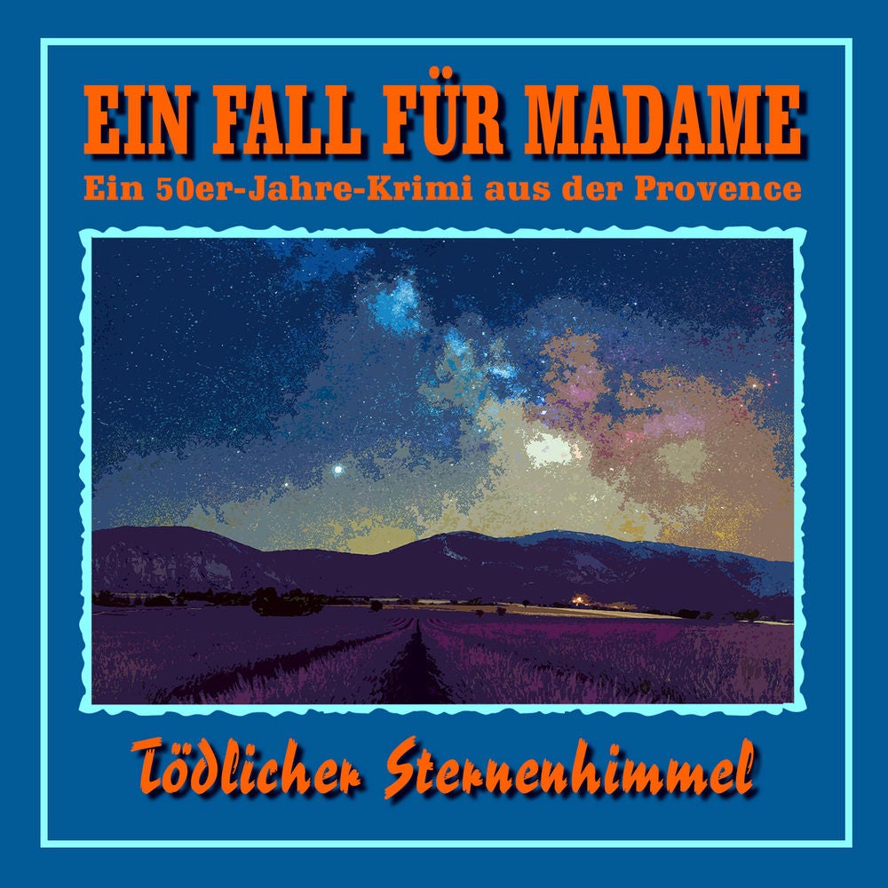 Folge 1: Tödlicher Sternenhimmel (Ein 50er Jahre Krimi aus der Provence)