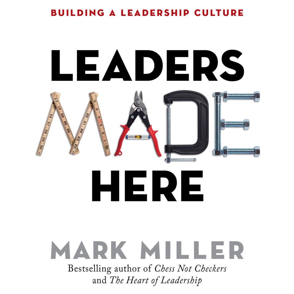 Leaders Made Here - Building a Leadership Culture - The High Performance Series, Book 2