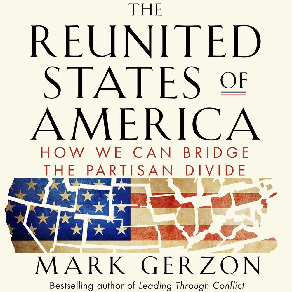 The Reunited States of America - How We Can Bridge the Partisan Divide