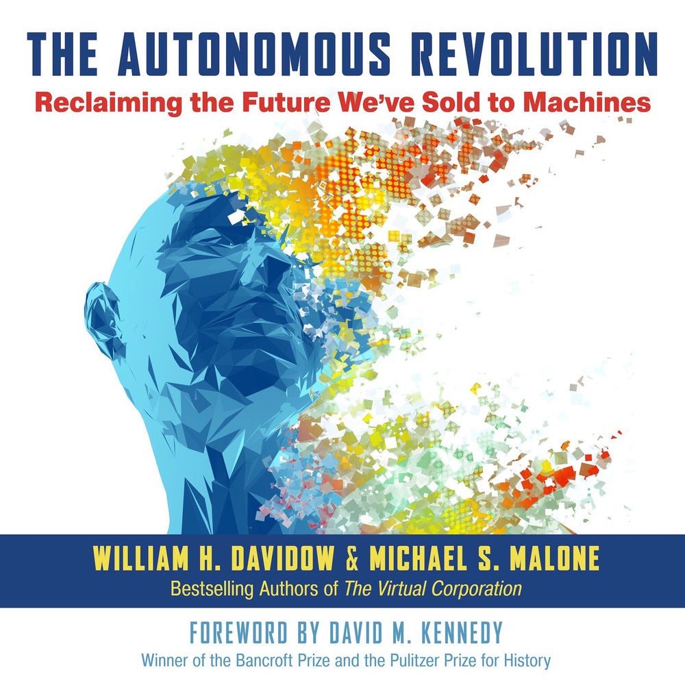 The Autonomous Revolution - Reclaiming the Future We've Sold to Machines