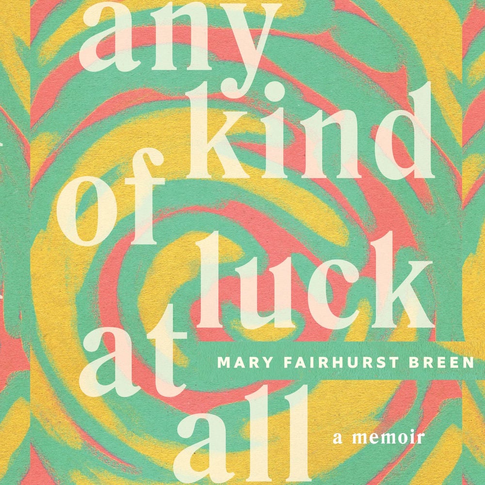 Any Kind of Luck at All - A memoir