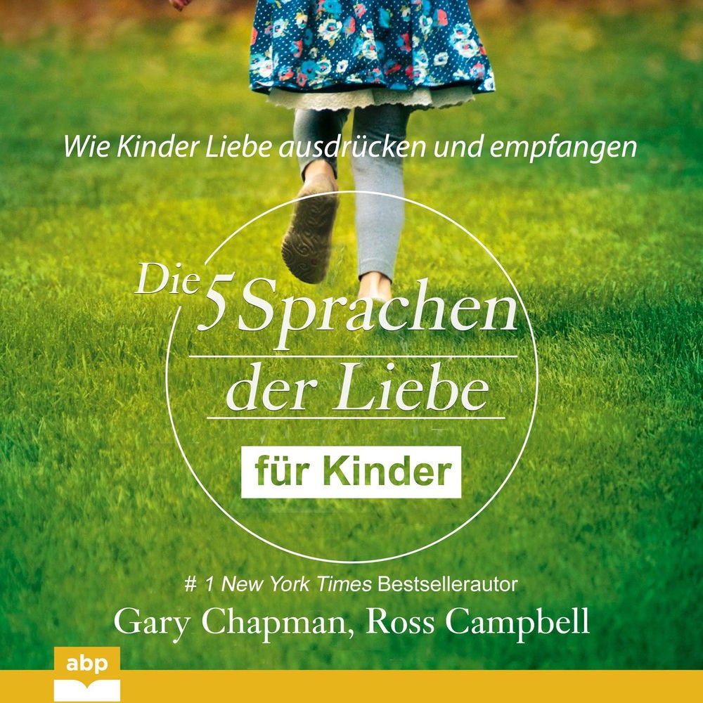 Die fünf Sprachen der Liebe für Kinder - Wie Kinder Liebe ausdrücken und empfangen