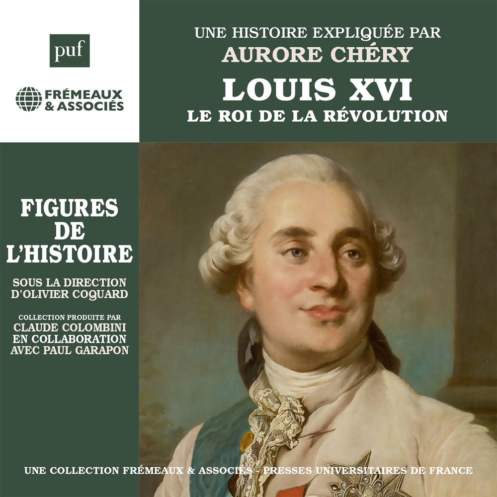 Louis XVI, le roi de la Révolution