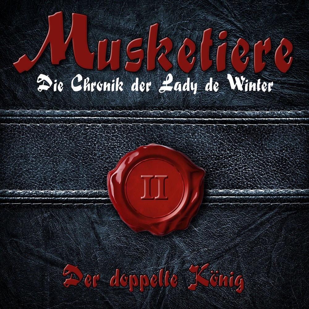 Folge 2: Die Chronik der Lady De Winter - Der doppelte König