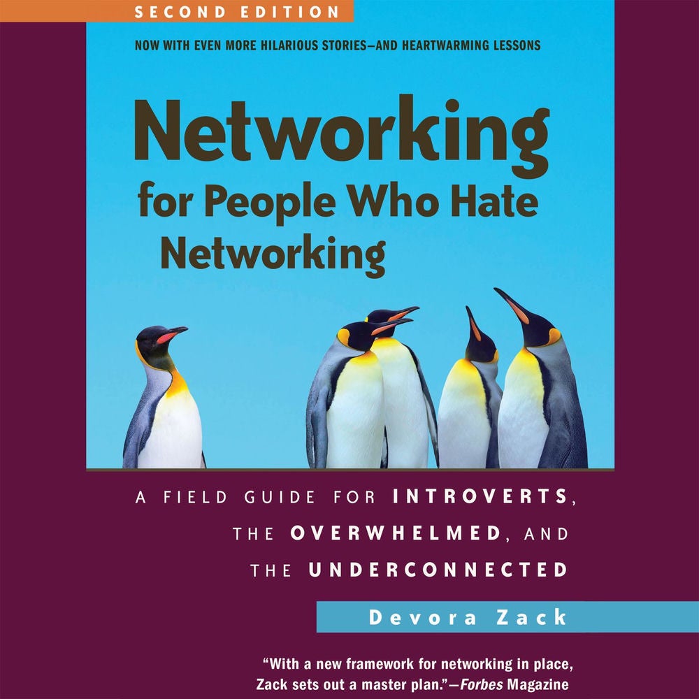 Networking for People Who Hate Networking, Second Edition - A Field Guide for Introverts, the Overwhelmed, and the Underconnected