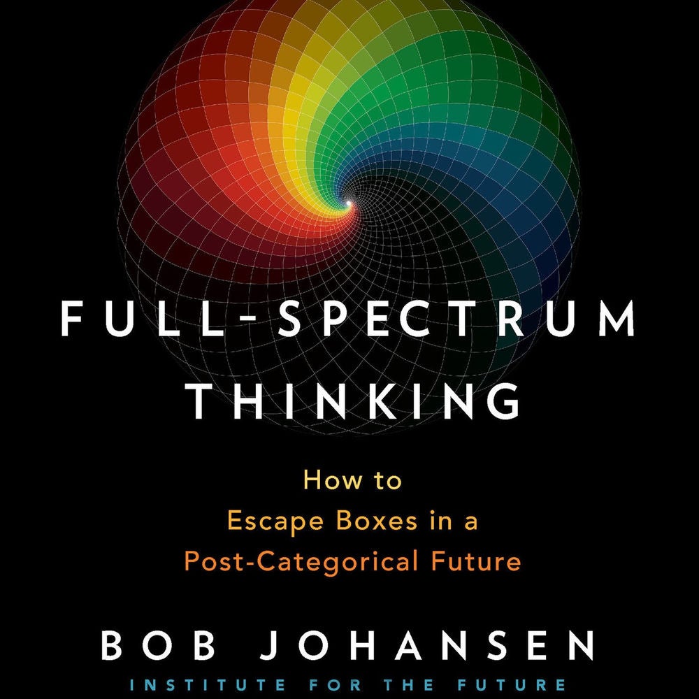 Full-Spectrum Thinking - How to Escape Boxes in a Post-Categorical Future