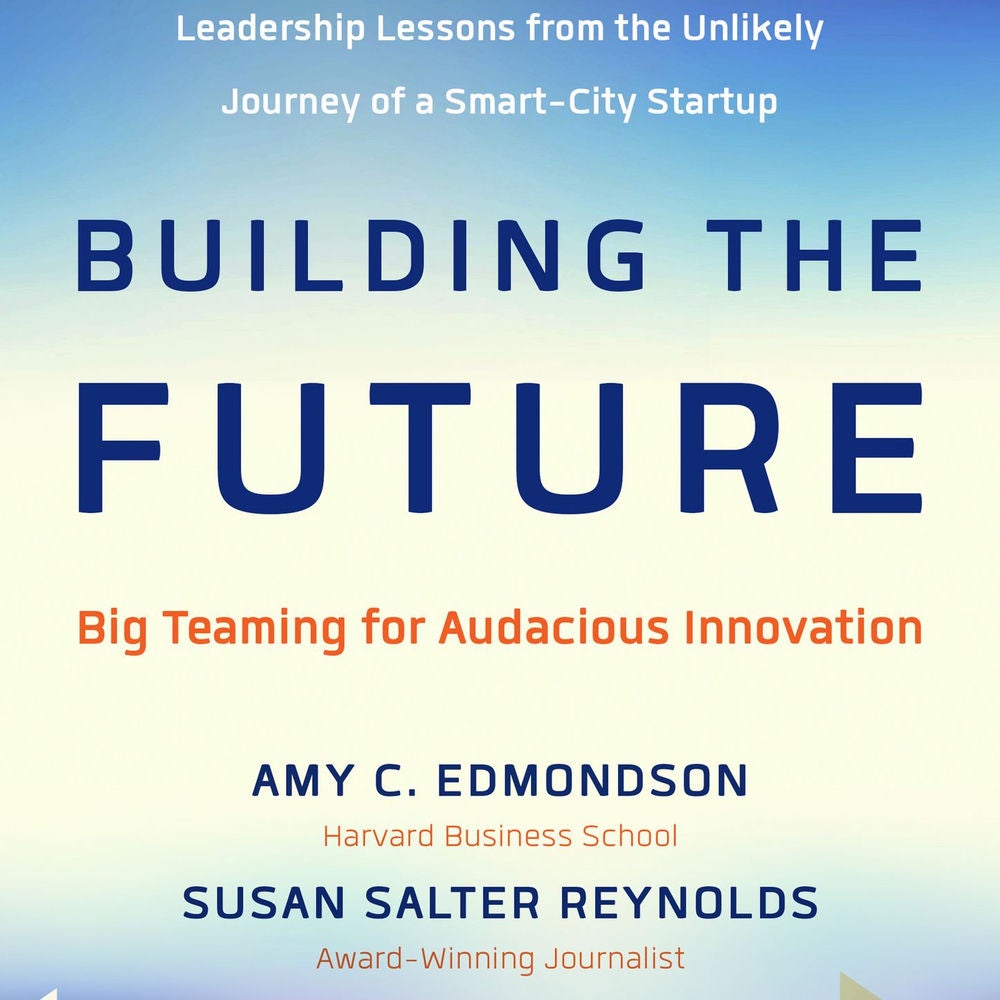 Building the Future - Big Teaming for Audacious Innovation