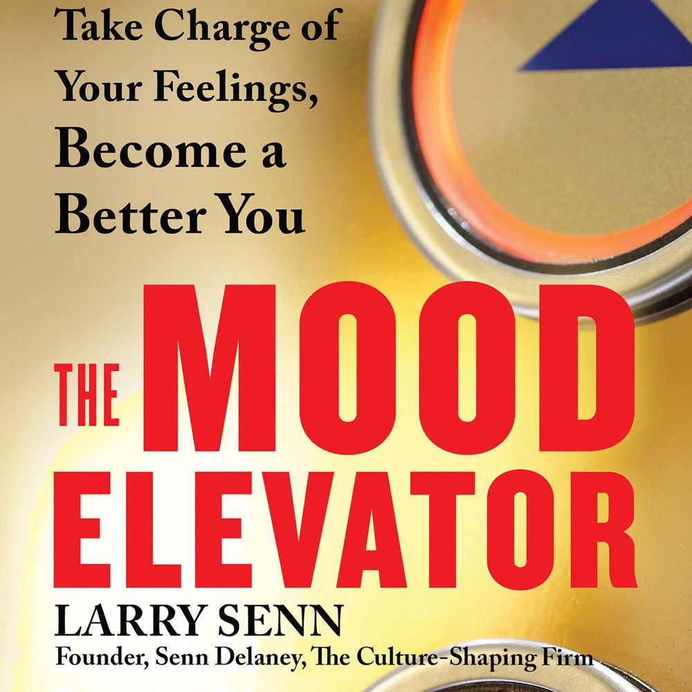 The Mood Elevator - Take Charge of Your Feelings, Become a Better You