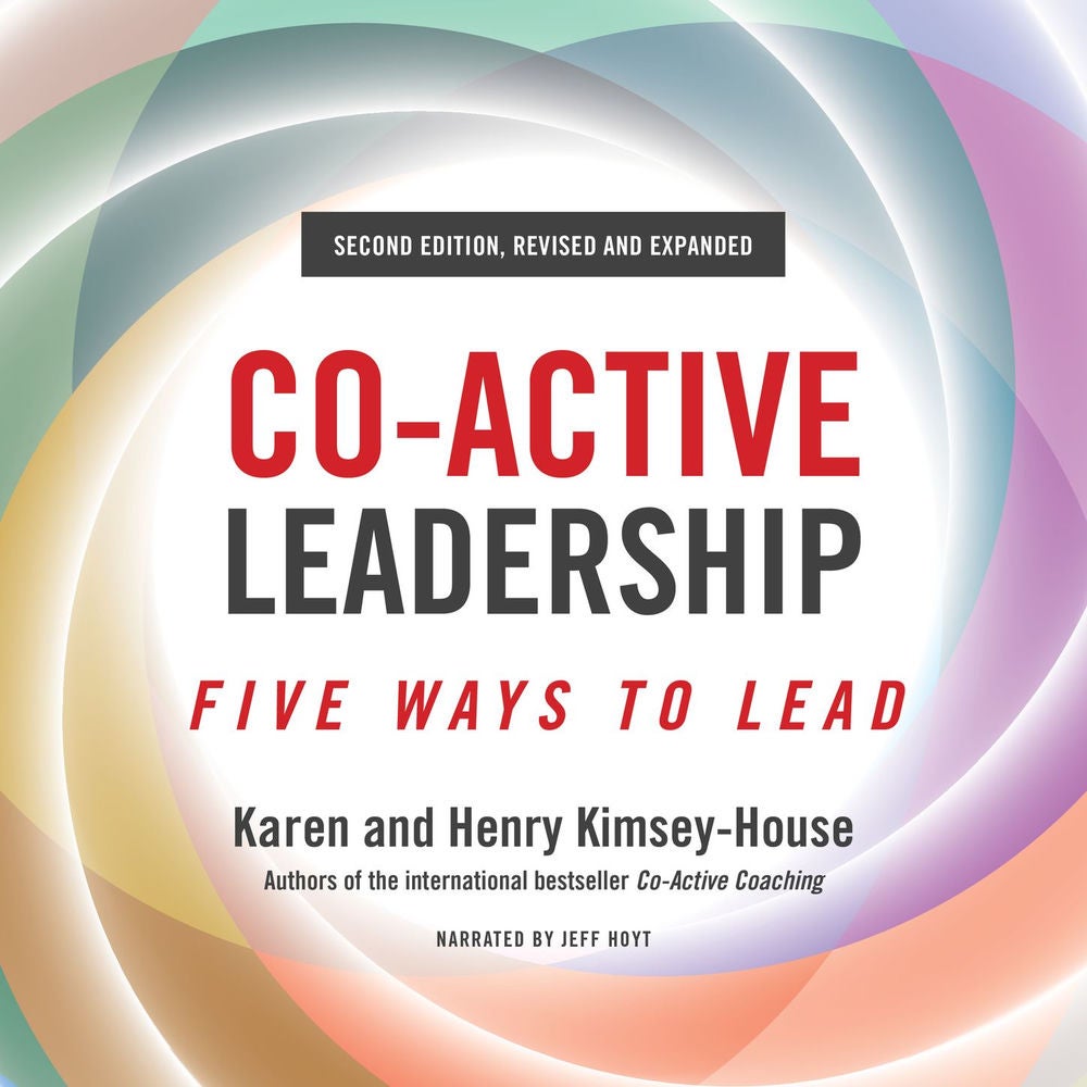 Co-Active Leadership, Second Edition - Five Ways to Lead