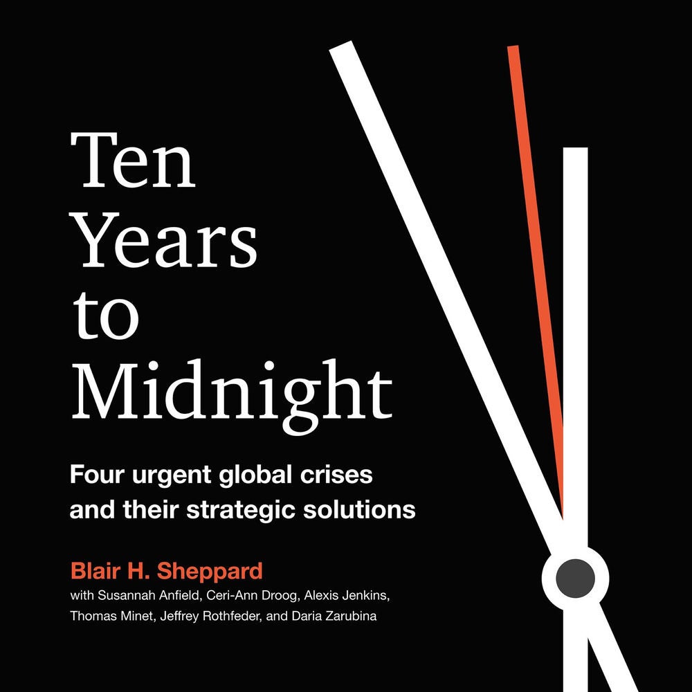 Ten Years to Midnight - Four Urgent Global Crises and Their Strategic Solutions