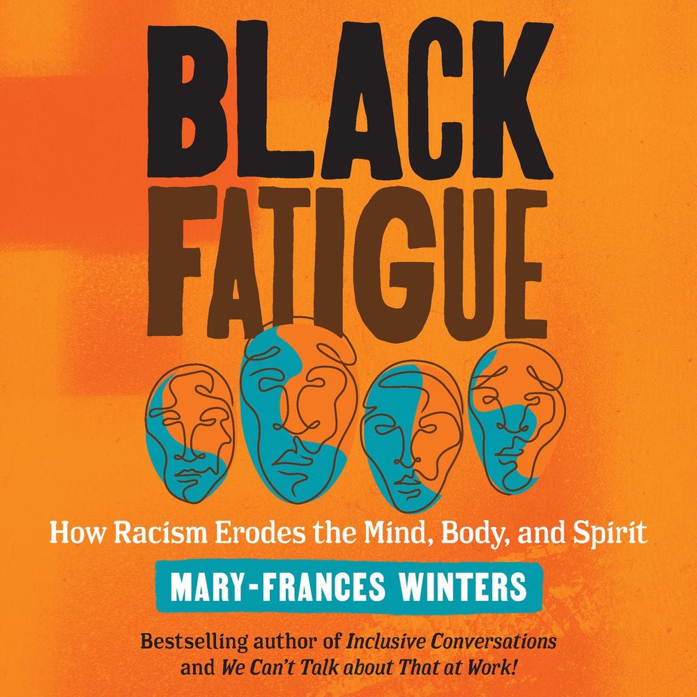 Black Fatigue - How Racism Erodes the Mind, Body, and Spirit