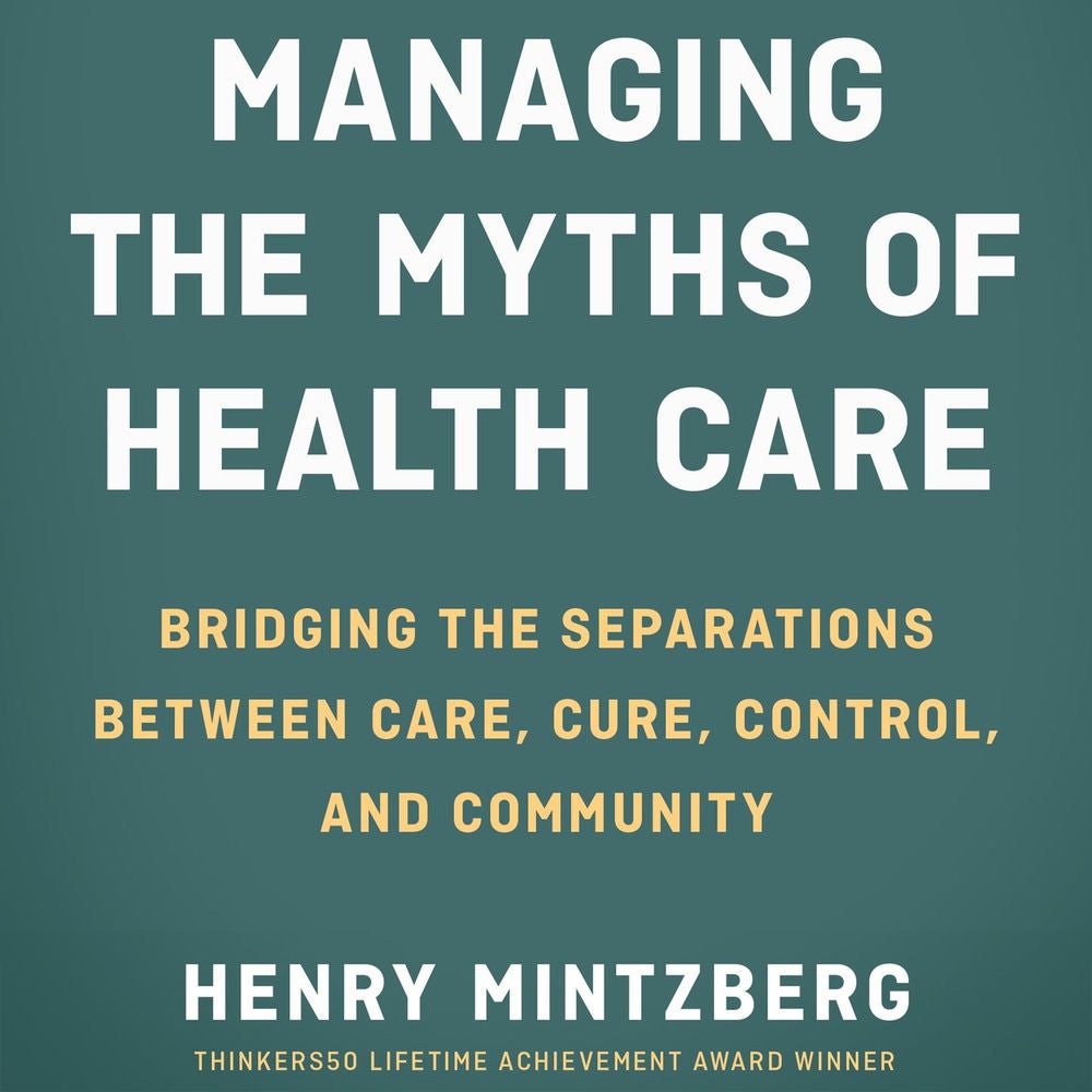 Managing the Myths of Health Care - Bridging the Separations between Care, Cure, Control, and Community