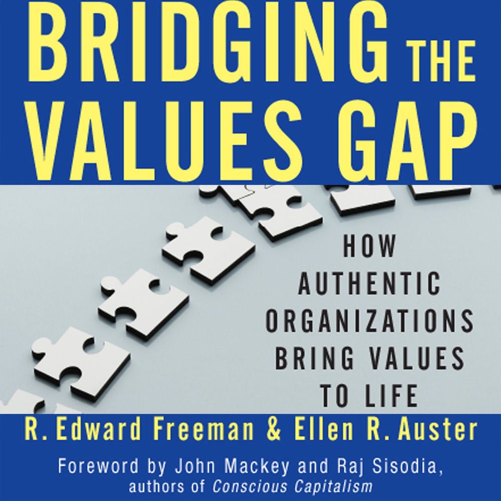 Bridging the Values Gap - How Authentic Organizations Bring Values to Life