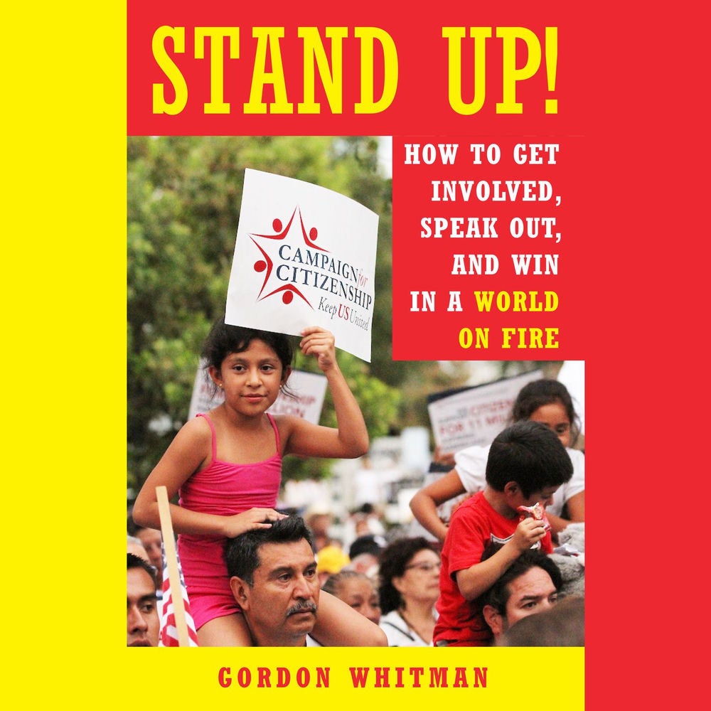 Stand Up! - How to Get Involved, Speak Out, and Win in a World on Fire