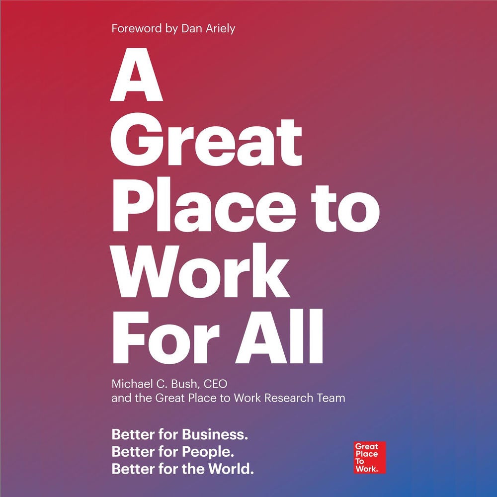 A Great Place to Work For All - Better for Business, Better for People, Better for the World