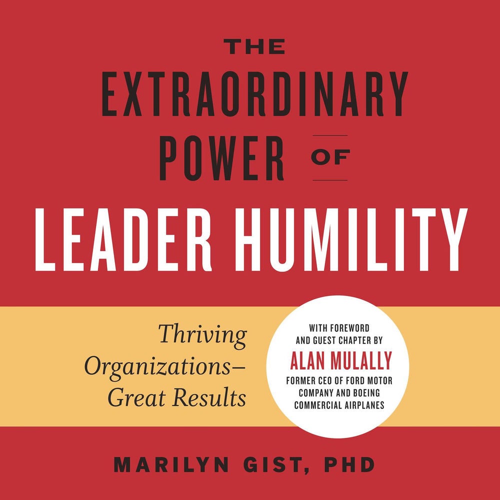 The Extraordinary Power of Leader Humility - Thriving Organizations - Great Results