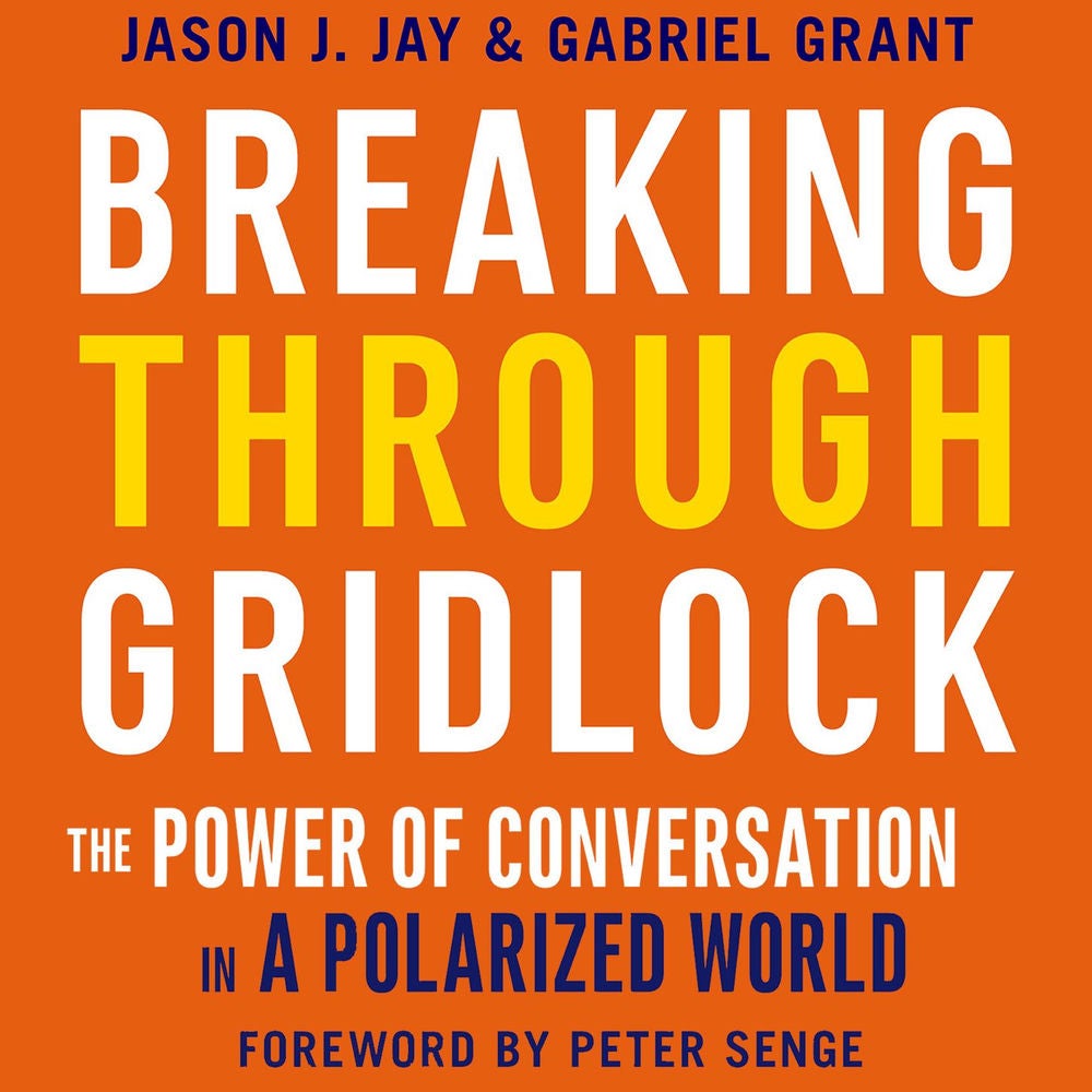 Breaking Through Gridlock - The Power of Conversation in a Polarized World