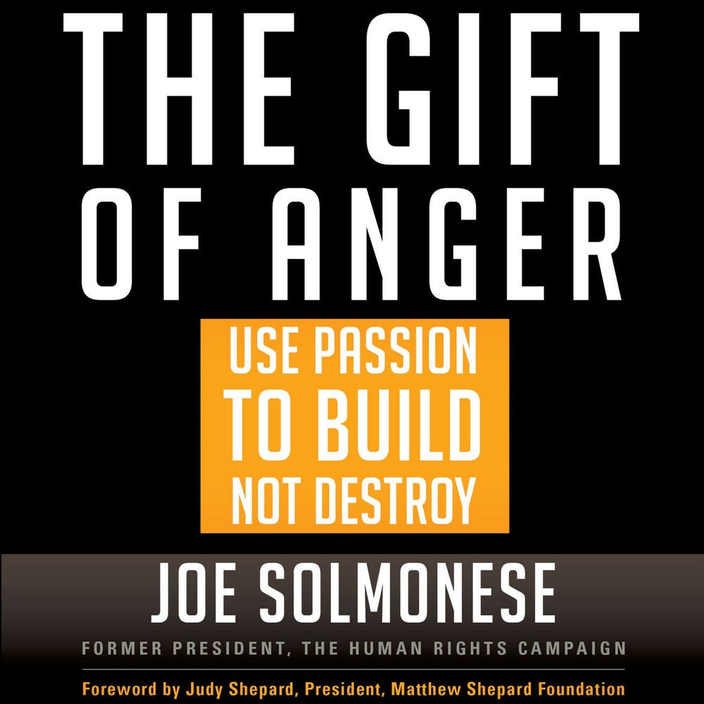 The Gift of Anger - Use Passion to Build Not Destroy