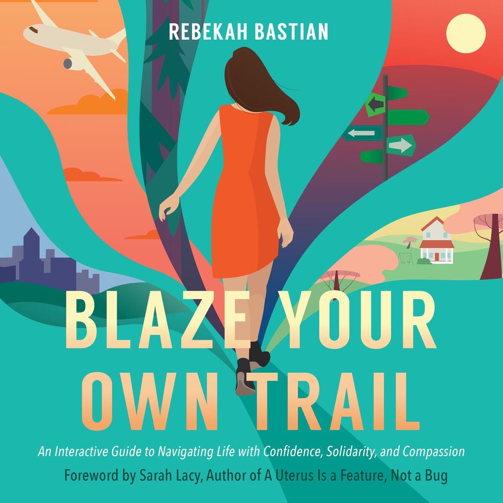 Blaze Your Own Trail - An Interactive Guide to Navigating Life with Confidence, Solidarity, and Compassion