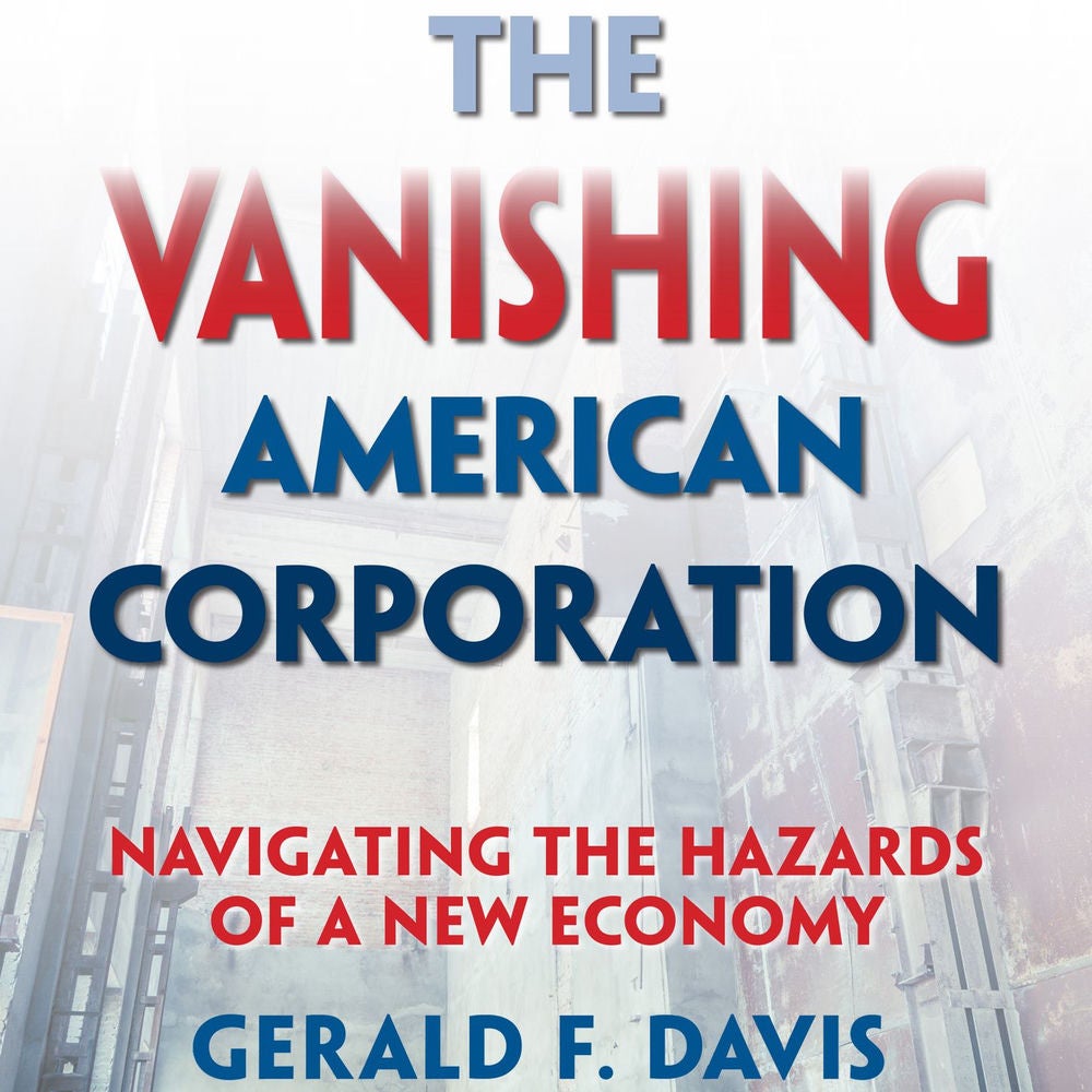 The Vanishing American Corporation - Navigating the Hazards of a New Economy