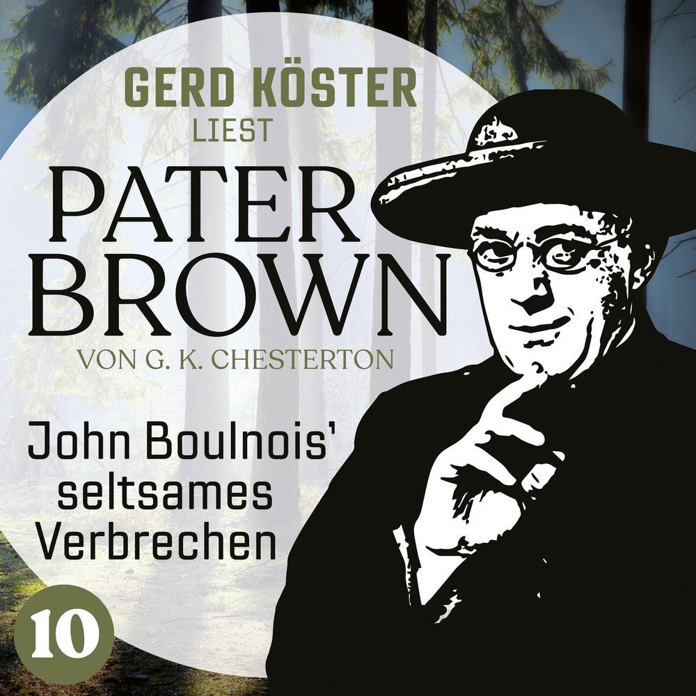 John Boulnois` seltsames Verbrechen - Gerd Köster liest Pater Brown, Band 10