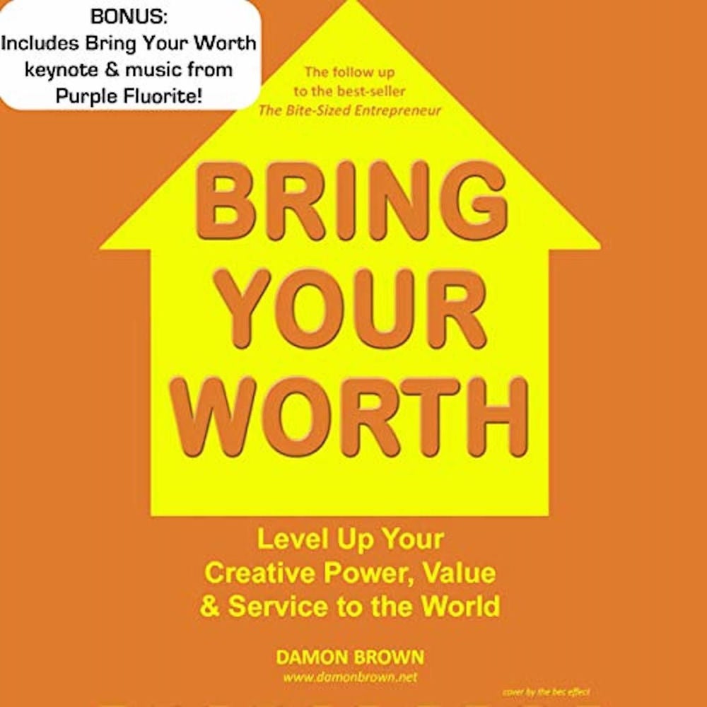 Bring Your Worth - Level Up Your Creative Power, Value & Service to the World