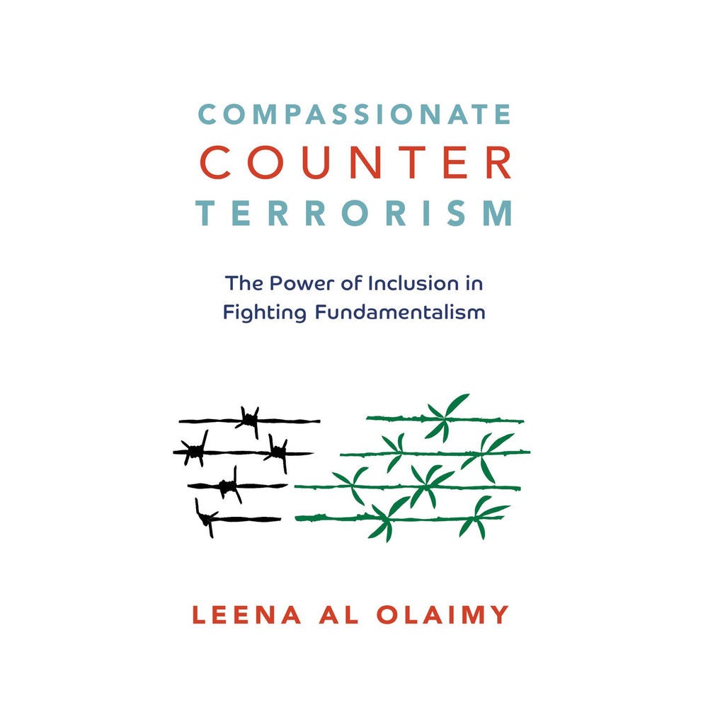 Compassionate Counterterrorism - The Power of Inclusion In Fighting Fundamentalism