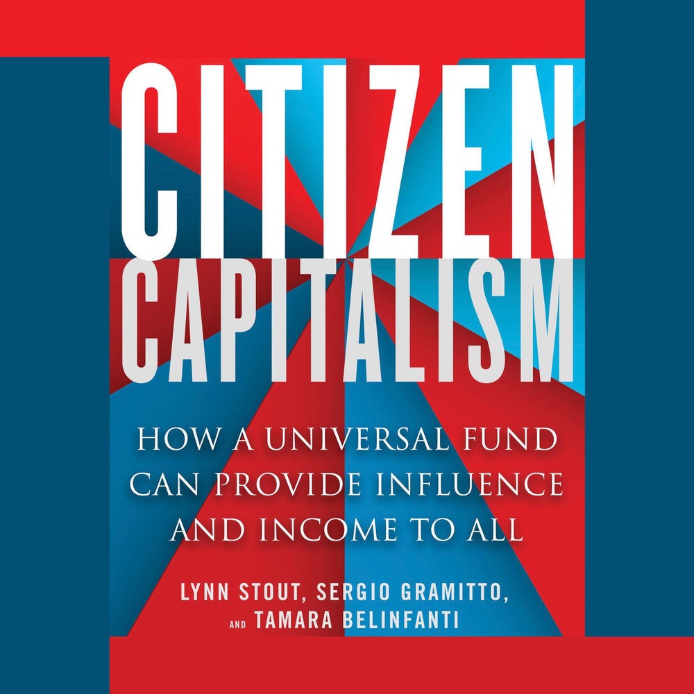 Citizen Capitalism - How a Universal Fund Can Provide Influence and Income to All
