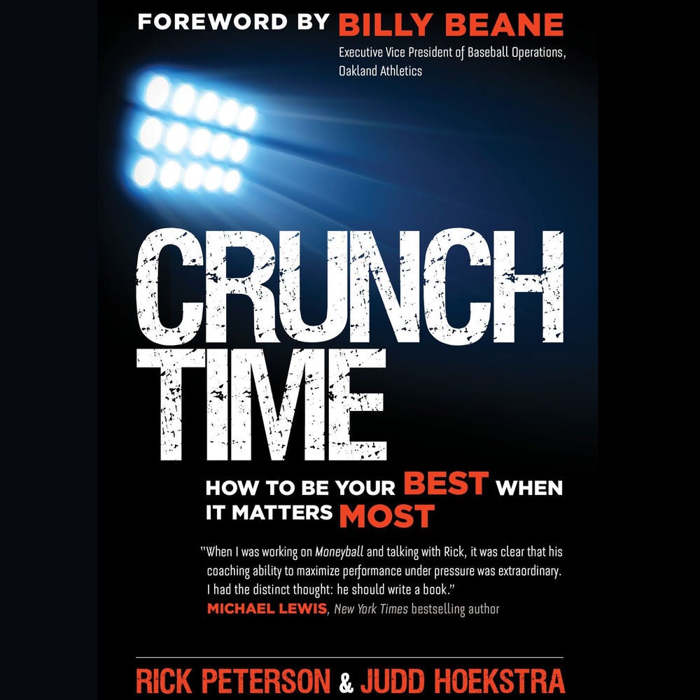 Crunch Time - How to Be Your Best When It Matters Most
