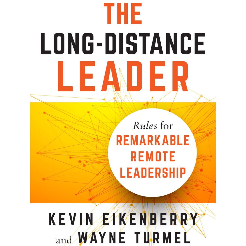 The Long-Distance Leader - Rules for Remarkable Remote Leadership