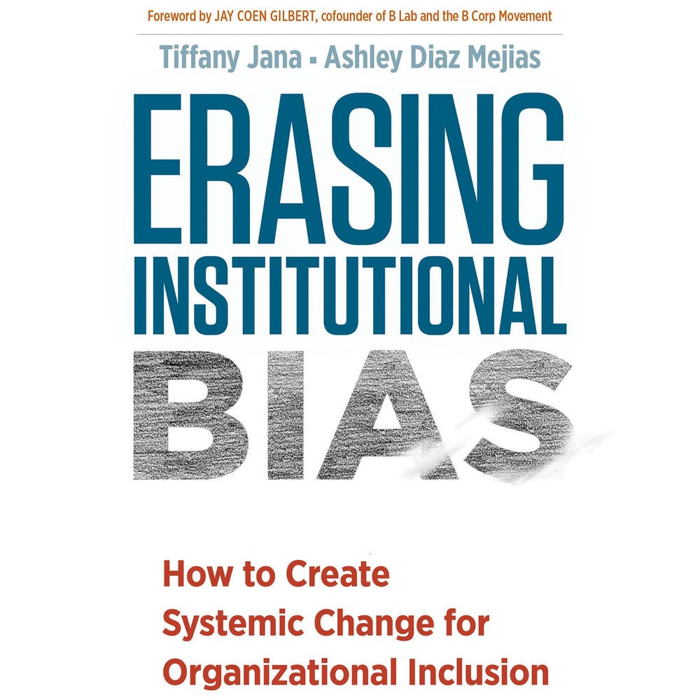 Erasing Institutional Bias - How to Create Systemic Change for Organizational Inclusion