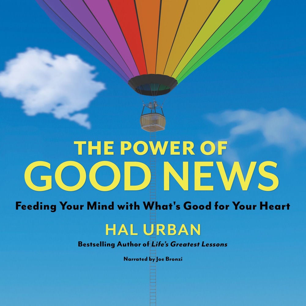 The Power of Good News - Feeding Your Mind with What's Good for Your Heart